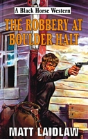Cover of The Robbery at Boulder Halt by Matt Laidlaw