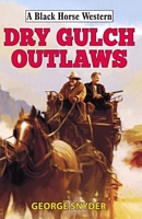Cover of Dry Gulch Outlaws by George Snyder