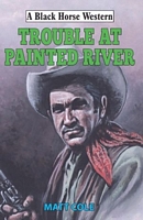 Cover of Trouble at Painted River by Matt Cole