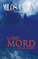 Cover of Lord Mord: A Prague Thriller by Milos Urban