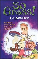 Cover of So Gross! by J.A. Mawter