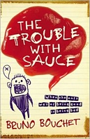 Cover of The Trouble with Sauce by Bruno Bouchet