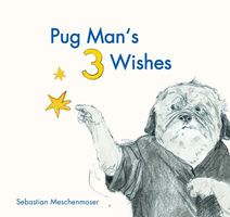 Pug Man's 3 Wishes