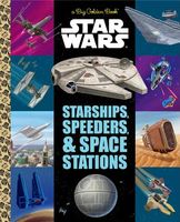 The Big Golden Book of Starships, Speeders, and Space Stations
