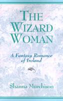 Cover of The Wizard Woman by Shanna Murchison