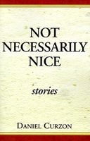 Cover of Not Necessarily Nice: Stories by Daniel Curzon