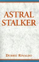 Cover of Astral Stalker by Debbie Rinaldo