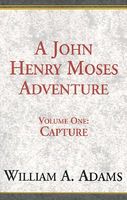 Cover of A John Henry Moses Adventure by William A. Adams