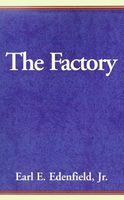 Cover of The Factory by Earl E. Edenfield Jr.