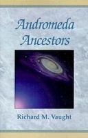Cover of Andromeda Ancestors by Richard M. Vaught