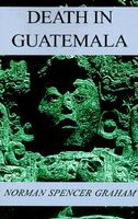 Cover of Death in Guatemala by Norman Spencer Graham
