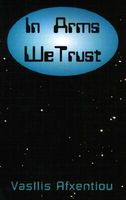 Cover of In Arms We Trust by Vasilis Afxentiou