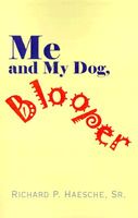 Cover of Me and My Dog, Blooper: And Other Stories for Juveniles by Richard P. Haesche