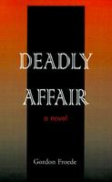 Cover of Deadly Affair by Gordon L. Froede