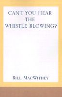 CAN'T YOU HEAR THE WHISTLE BLOWING?