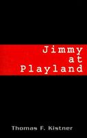 Cover of Jimmy at Playland by Thomas F. Kistner