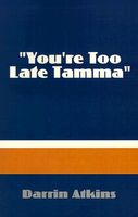 "You're Too Late Tamma"