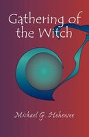 Cover of Gathering of the Witch by Michael G. Hohensee