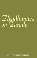 Cover of Headhunters on Parade by Elias Sassoon