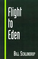 Cover of Flight to Eden by Bill Schlondrop
