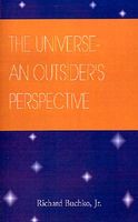 Cover of The UNIVERSE- AN OUTSIDER'S PERSPECTIVE by Richard Buchko Jr.