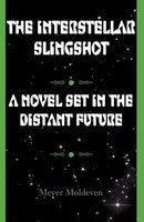 Cover of The Interstellar Slingshot by Meyer Moldeven