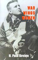 Cover of War, Wings, Women by H. Paul Brehm
