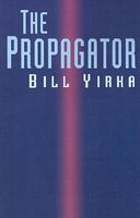 Cover of The Propagator by Bill Yirka