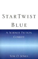 Cover of StarTwist Blue by Tom O. Jones
