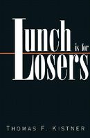 Cover of Lunch is for Losers by Thomas F. Kistner