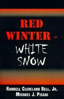 Cover of Red Winter-White Snow by Randell Cleveland Bell Jr.; Michael J. Pisani