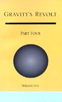 Cover of Gravity's Revolt: Part Four by William Guy