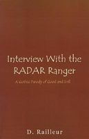 Cover of Interview with the Radar Ranger: A Gothic Parody of Good and Evil by D. Railleur