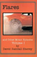 Cover of Flares: And Other Motor Episodes Volume I by David Randall Shorey
