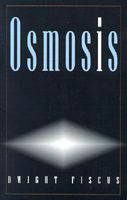 Cover of Osmosis: Creation or Destruction? by Dwight Fiscus