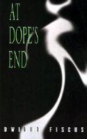 Cover of At Dope's End by Dwight Fiscus