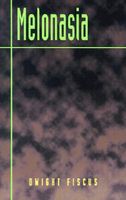 Cover of Melonasia by Dwight Fiscus