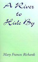 Cover of A River to Hide By by Mary Frances Richards