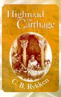 Cover of Highroad to Carthage by C.B. Rykken