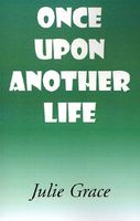 Cover of Once Upon Another Life by Julie Grace