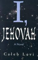 Cover of I, Jehovah by Caleb Levi