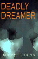 Cover of Deadly Dreamer by Mary Burns