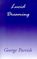 Cover of Lucid Dreaming by George D. Parrish