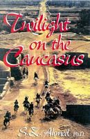 Cover of Twilight on the Caucasus by S.Z. Ahmed