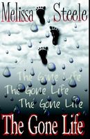 Cover of The Gone Life by Melissa Steele
