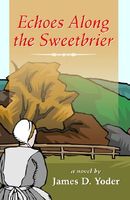 Cover of Echoes Along the Sweetbrier by James D. Yoder