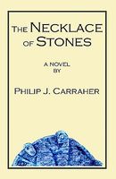 Cover of The Necklace of Stones by Philip J. Carraher
