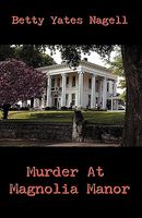 Cover of Murder at Magnolia Manor by Betty Yates Nagell