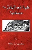 Cover of The Jekyll and Hyde Syndrome by Philip J. Carraher