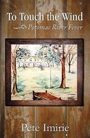 Cover of To Touch the Wind: Book Two by Pete Imirie